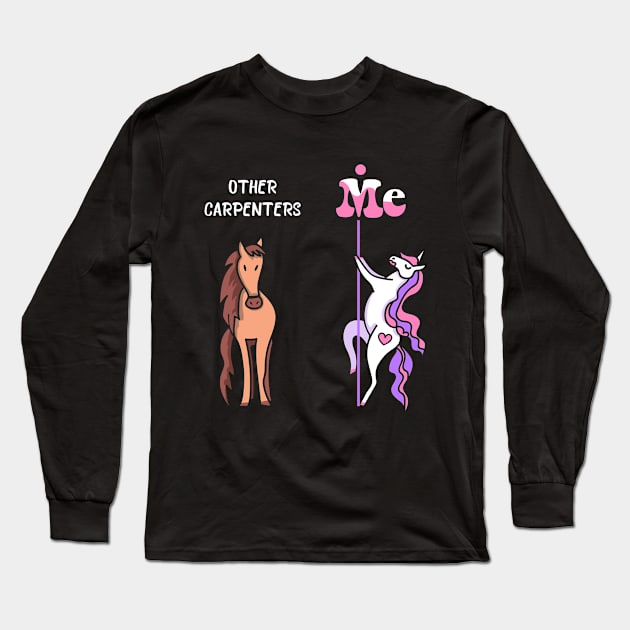 Other carpenters Me Tee Unicorn Carpenter Funny Gift Idea Carpenter Tshirt Funny Carpenter Gift Other carpenters You Unicorn Long Sleeve T-Shirt by NickDezArts